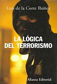 La Logica Del Terrorismo/ The Logic of Terrorism (Paperback)
