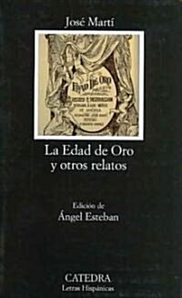 La Edad De Oro Y Otros Relatos / the Golden Age and Other Stories (Paperback)