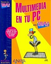 Multimedia en tu PC para torpes/ Computer Multimedia for Dummies (Paperback)