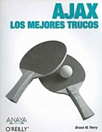 Ajax Los Mejores Trucos/ Ajax Hacks: Tips and Tools for Creating Responsive Web Sites (Paperback, Translation)