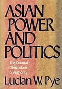 Asian Power and Politics: The Cultural Dimensions of Authority, (Hardcover)