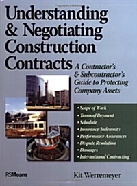Understanding and Negotiating Construction Contracts: A Contractors and Subcontractors Guide to Protecting Company Assets (Paperback)