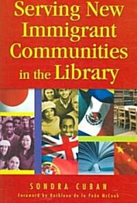 Serving New Immigrant Communities in the Library (Paperback)