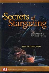 Secrets of Stargazing: Skywatching Tips and Tricks (Paperback)