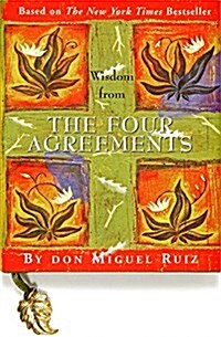 Wisdom from the Four Agreements (Hardcover)