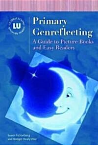 Primary Genreflecting: A Guide to Picture Books and Easy Readers (Hardcover)