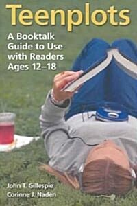 Teenplots: A Booktalk Guide to Use with Readers Ages 12-18 (Paperback)