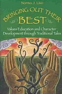 Bringing Out Their Best: Values Education and Character Development Through Traditional Tales (Paperback)