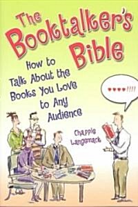 The Booktalkers Bible: How to Talk about the Books You Love to Any Audience (Paperback)