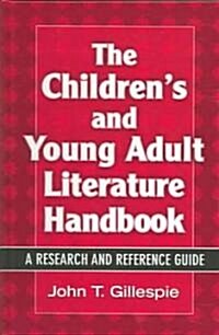 The Childrens and Young Adult Literature Handbook: A Research and Reference Guide (Hardcover)