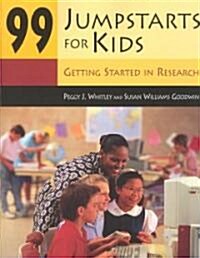 99 Jumpstarts for Kids: Getting Started in Research (Paperback)