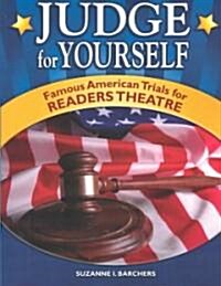 Judge for Yourself: Famous American Trials for Readers Theatre (Paperback)