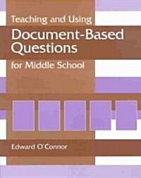 Teaching and Using Document-Based Questions for Middle School (Paperback)