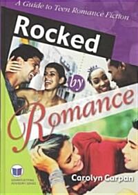 Rocked by Romance: A Guide to Teen Romance Fiction (Hardcover)
