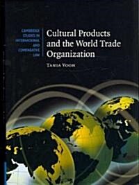 Cultural Products and the World Trade Organization (Hardcover)