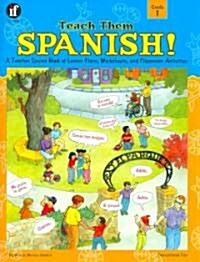 Teach Them Spanish!, Grade 1: A Teacher Source Book of Lesson Plans, Worksheets, and Classroom Activities (Paperback)