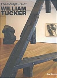 The Sculpture of William Tucker (Hardcover)