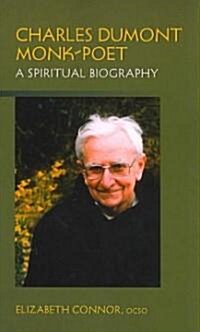 Charles Dumont Monk-Poet: A Spiritual Biography Volume 10 (Paperback)