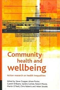 Community Health and Wellbeing : Action Research on Health Inequalities (Paperback)