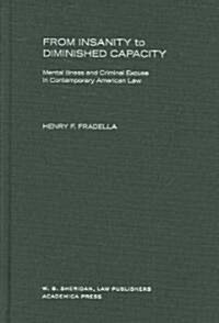 From Insanity to Diminished Capacity: Mental Illness and Criminal Excuse in Contemporary American Law (Hardcover)