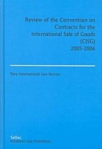 Review of the Convention on Contracts for the International Sale of Goods (Cisg), 2005-2006 (Hardcover)