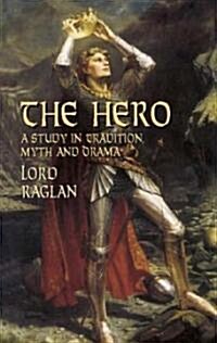 The Hero: A Study in Tradition, Myth and Drama (Paperback)