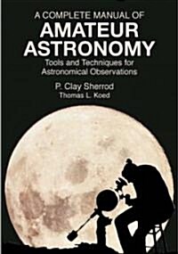 A Complete Manual of Amateur Astronomy (Paperback)