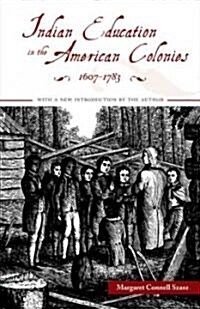 Indian Education in the American Colonies, 1607-1783 (Paperback)