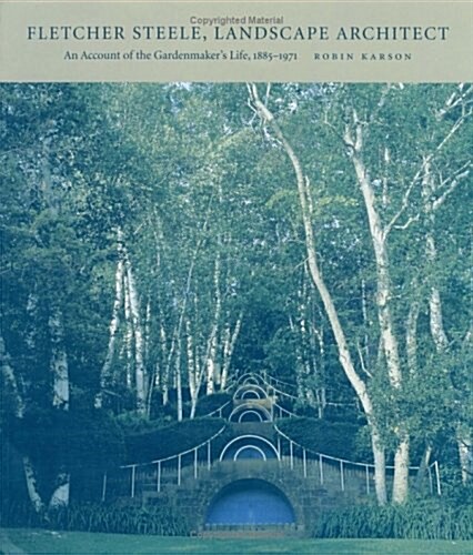 Fletcher Steele, Landscape Architect: An Account of the Gardenmakers Life, 1885-1971 (Paperback, 2)
