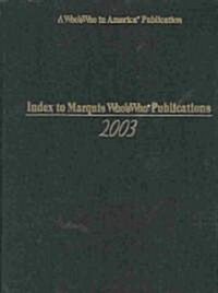 Index to Marquis Whos Who Publications, 2003 (Hardcover)