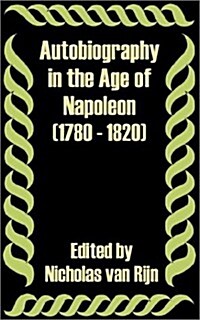 Autobiography in the Age of Napoleon 1780 - 1820 (Paperback)