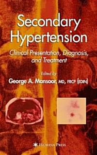 Secondary Hypertension: Clinical Presentation, Diagnosis, and Treatment (Hardcover)