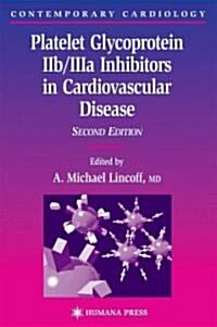 Platelet Glycoprotein Iib/Iiia Inhibitors in Cardiovascular Disease (Hardcover, 2, 2003)