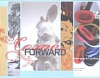 Come Forward: Emerging Art in Texas (Paperback)