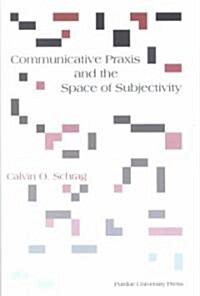 Communicative Praxis and the Space of Subjectivity (Paperback)