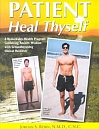 Patient Heal Thyself: A Remarkable Health Program Combining Ancient Wisdom with Groundbreaking Clinical Research                                       (Paperback)