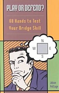 Play or Defend?: 68 Hands to Test Your Bridge Skill (Paperback)