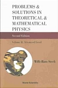 Problems and Solutions in Theoretical and Mathematical Physics - Volume II: Advanced Level (Second Edition) (Paperback, 2, Revised)