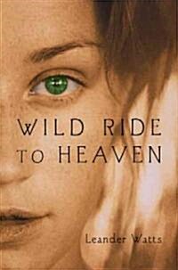 Wild Ride to Heaven (Hardcover)