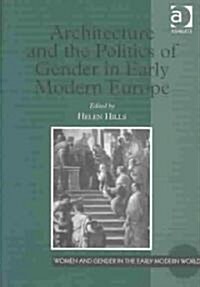 Architecture and the Politics of Gender in Early Modern Europe (Hardcover)