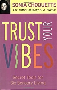 Trust Your Vibes: Secret Tools for Six-Sensory Living (Paperback)