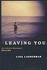 [중고] Leaving You: The Cultural Meaning of Suicide (Paperback)