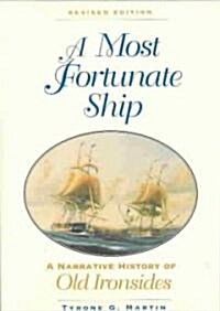 A Most Fortunate Ship: A Narrative History of Old Ironsides (Paperback, Revised)