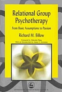 Relational Group Psychotherapy : From Basic Assumptions to Passion (Hardcover)