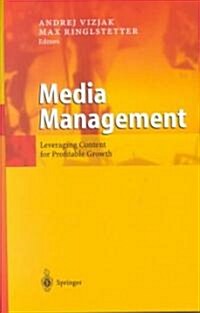 Media Management: Leveraging Content for Profitable Growth (Hardcover, 2003)