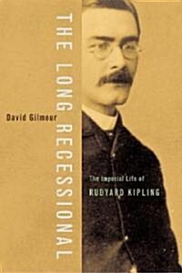 The Long Recessional: The Imperial Life of Rudyard Kipling (Paperback)