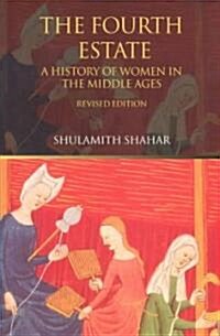 The Fourth Estate : A History of Women in the Middle Ages (Paperback, 2 ed)