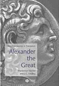 Alexander the Great : Historical Sources in Translation (Hardcover)