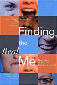 Finding the Real Me: True Tales of Sex and Gender Diversity (Paperback)