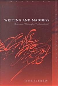 Writing and Madness: (Literature/Philosophy/Psychoanalysis) (Paperback)